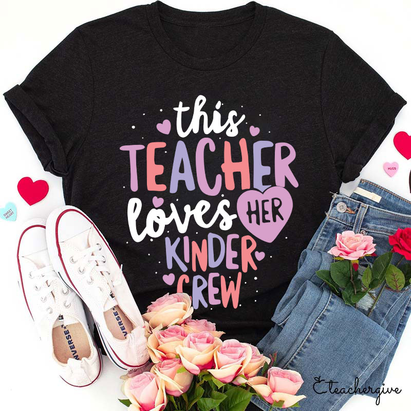 Personalized This Teacher Loves Her Kinder Crew T-Shirt