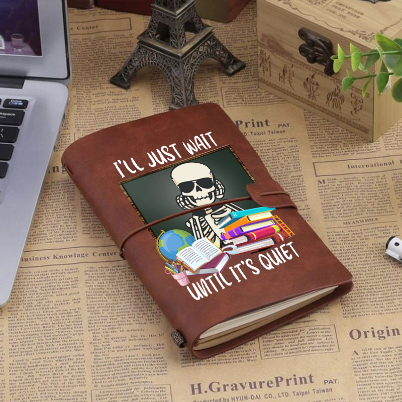 I'll Just Wait Until It's Quiet Faux Leather Notebook
