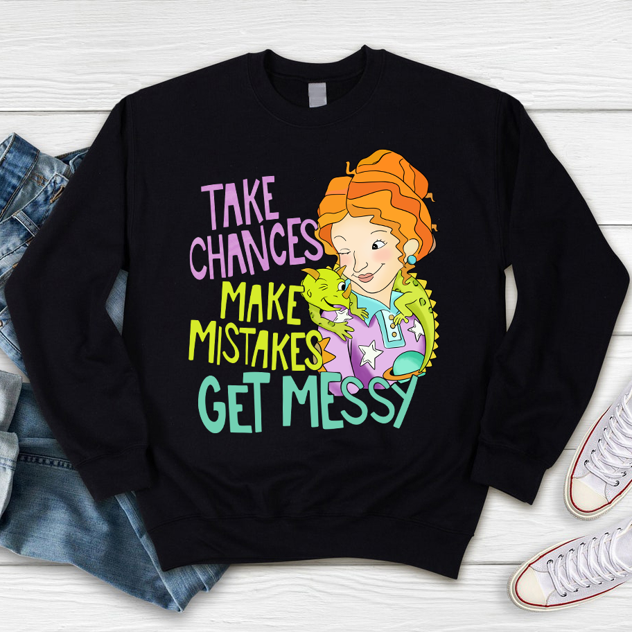 Take Chances Make Mistakes Get Messy Magic School Bus Sweatshirt