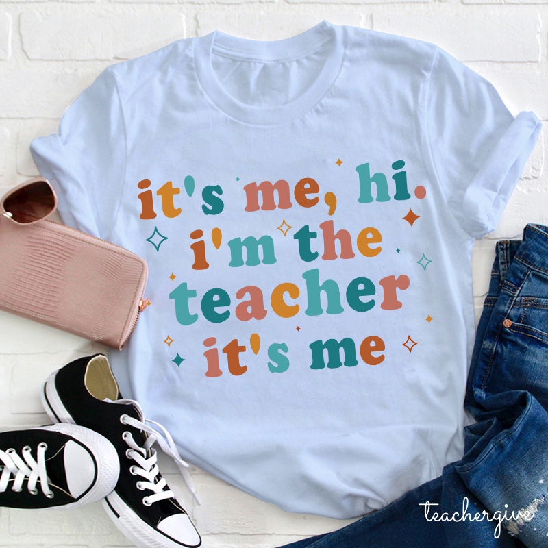 It' Me Hi I'm The Teacher T-Shirt
