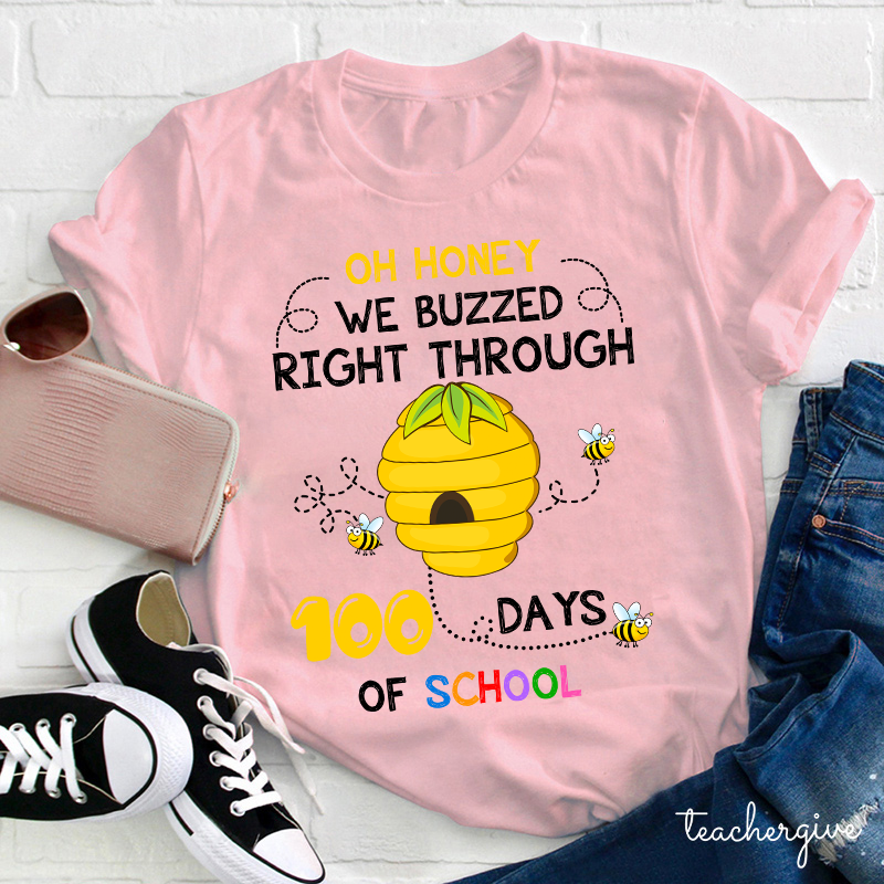 Oh Honey We Buzzed Right Through 100 Days Of School  Teacher T-Shirt