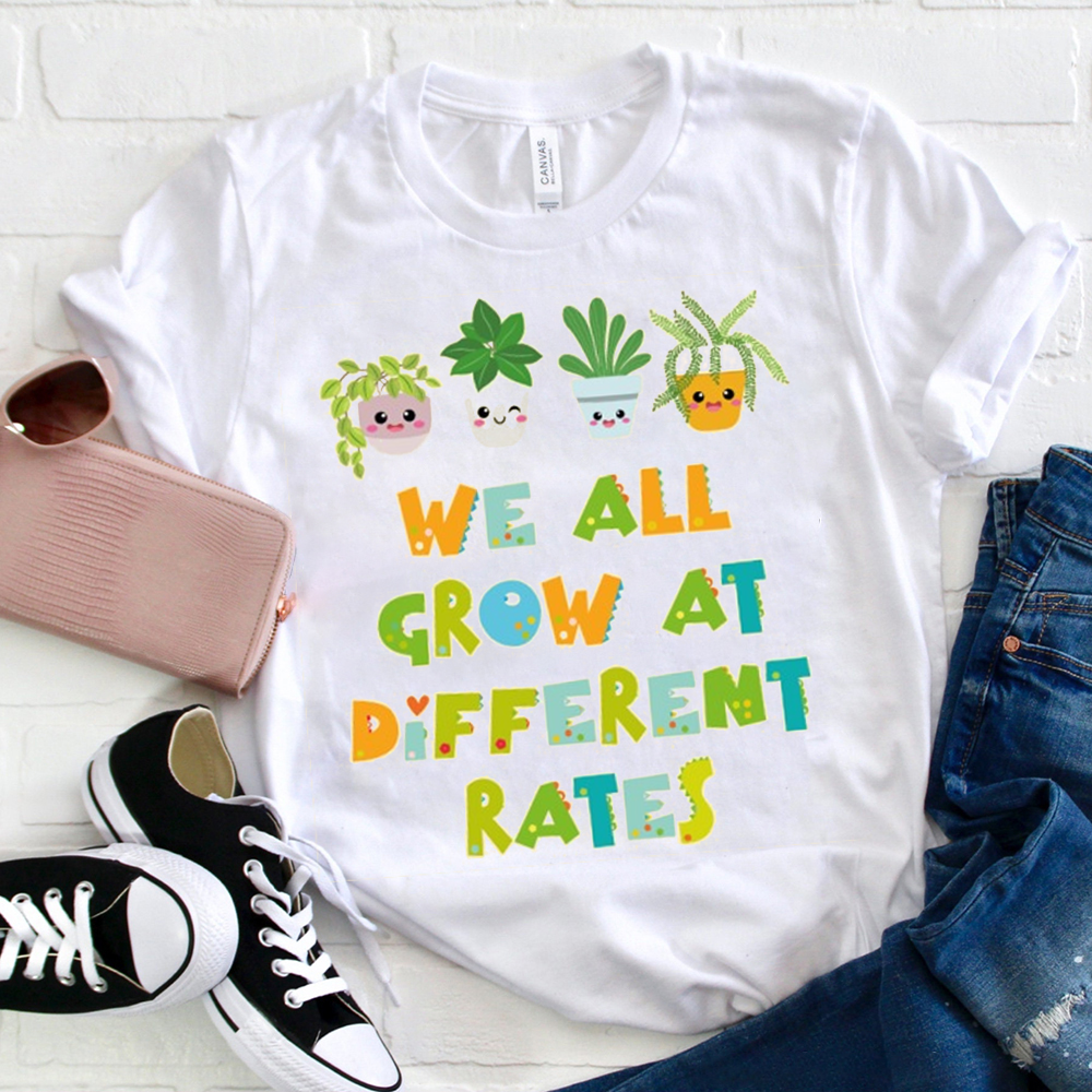 We All Grow At Different Rates Plants Babies  T-Shirt