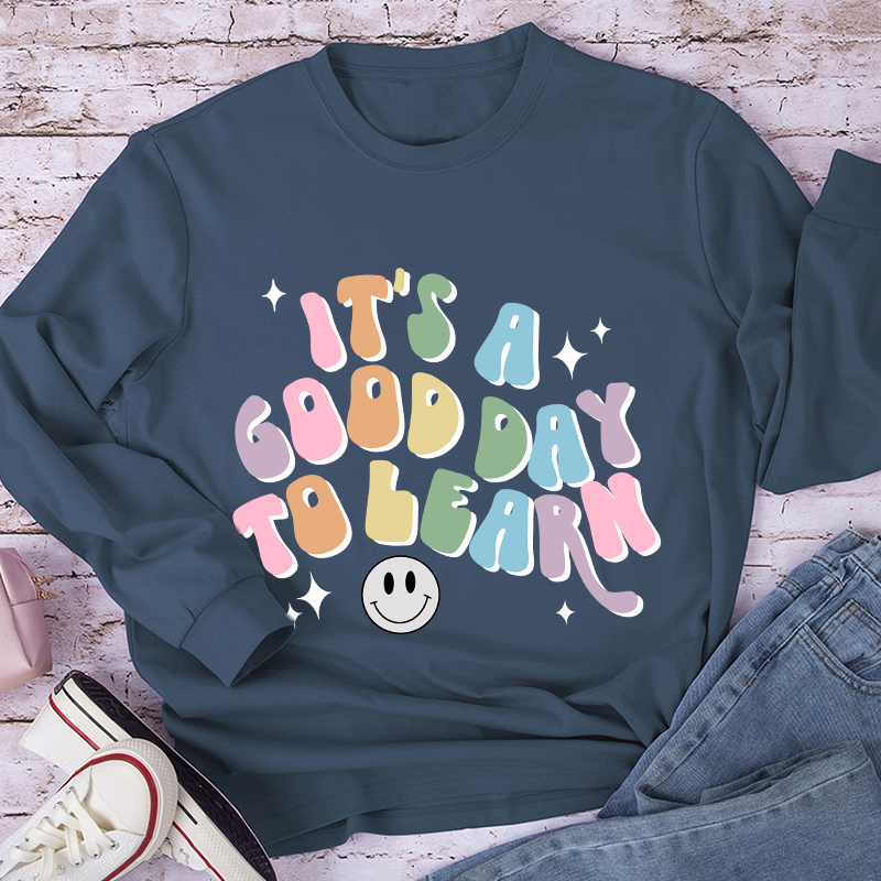 It's A Good Day To Learn Long Sleeve T-Shirt