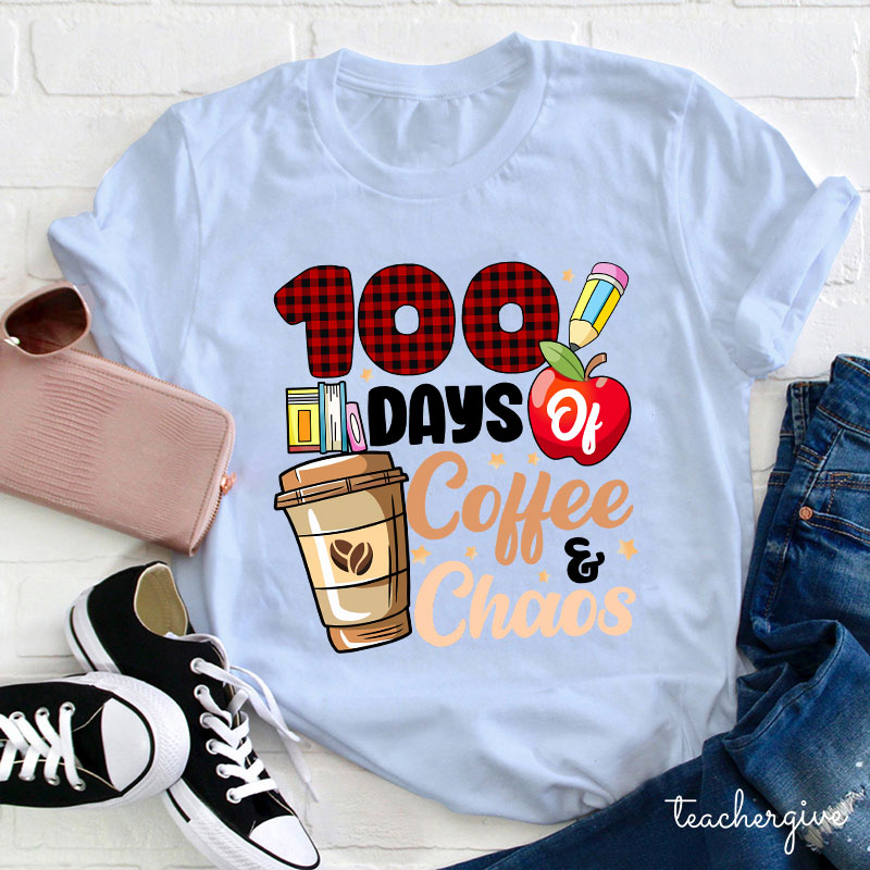 100 Days Of Coffee And Chaos Teacher T-Shirt