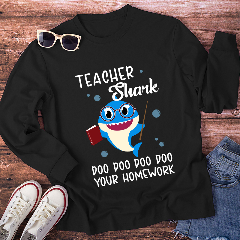 Teacher Shark Do Your Homework Long Sleeve T-Shirt