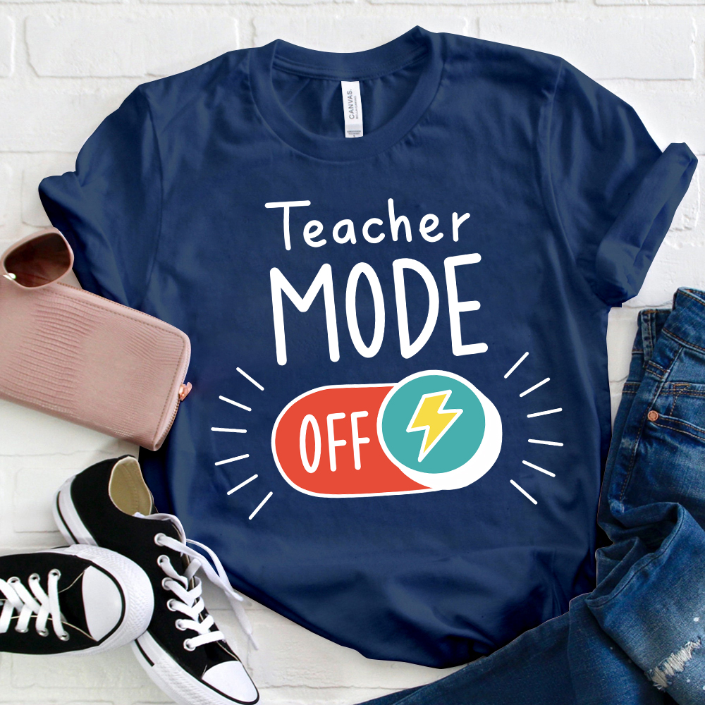 Teacher Mode Off T-Shirt