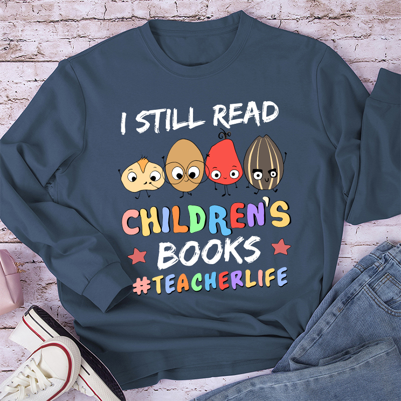 I Still Read Children Books Long Sleeve T-Shirt