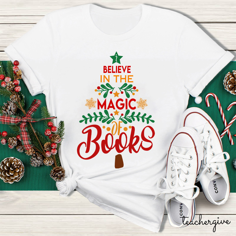 Believe In The Magic Of Books Teacher T-Shirt