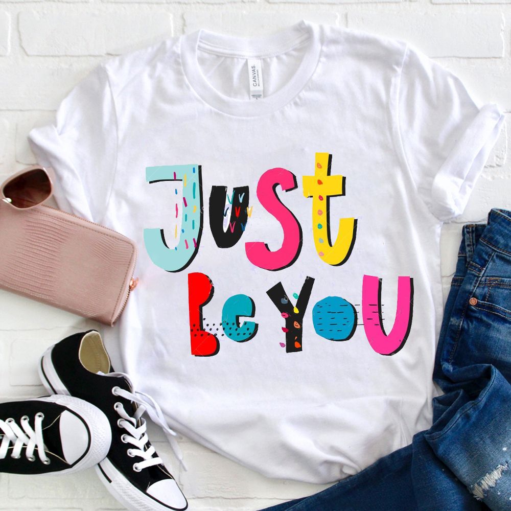 Just Be You Arts T-Shirt