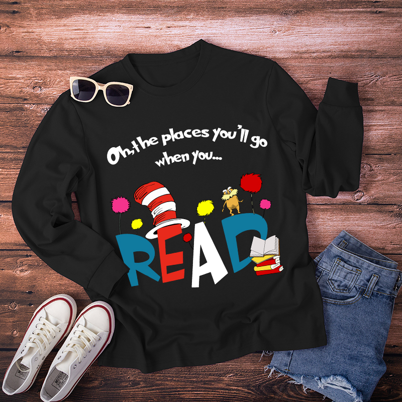 Oh The Places You'll Go When You Long Sleeve T-Shirt