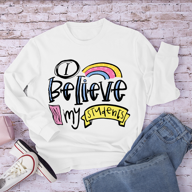 I Believe In My Students Long Sleeve T-Shirt