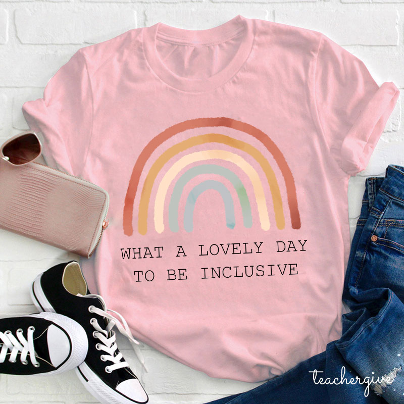 What A Lovely Day To Be Inclusive Teacher T-Shirt