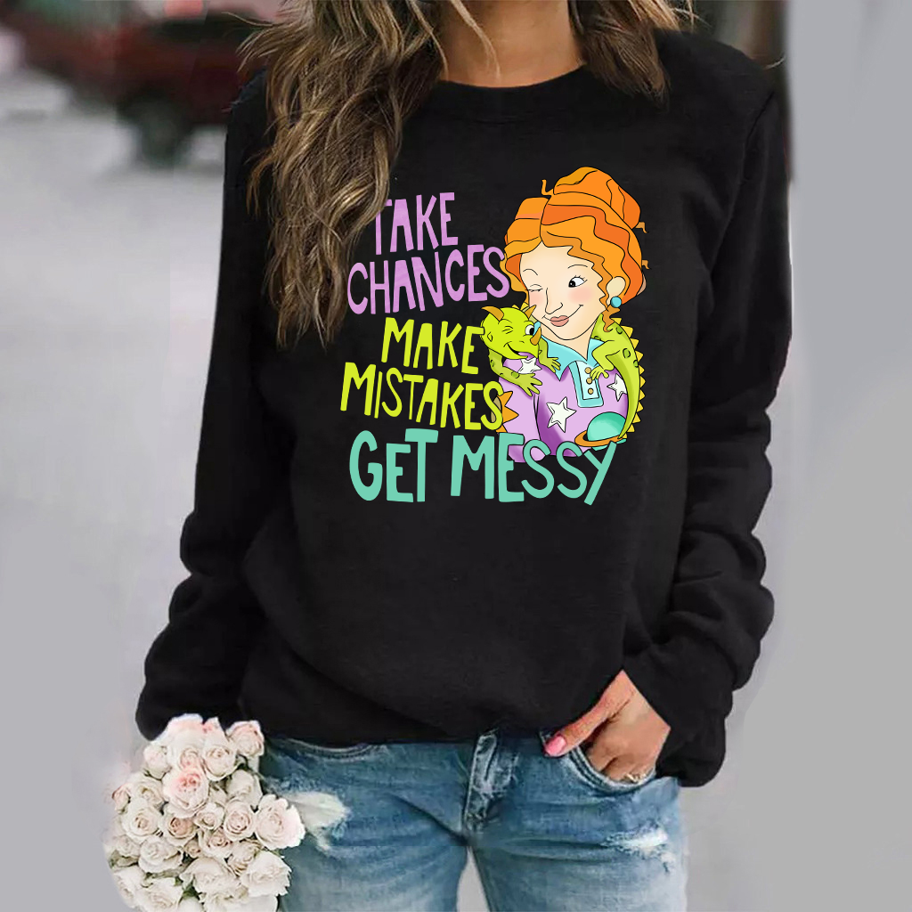 Take Chances Make Mistakes Get Messy Magic School Bus Sweatshirt