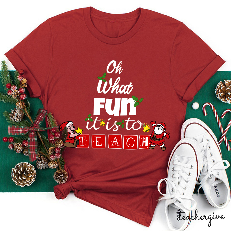 Oh What Fun It Is To Teach Teacher T-Shirt
