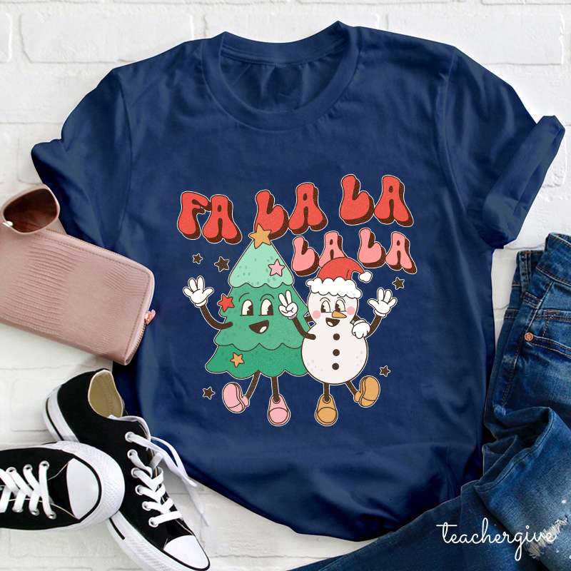 FA LA LA LA LA Teacher T-Shirt