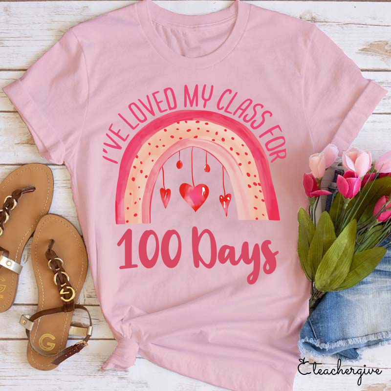 I've Loved My Class For 100 Days Teacher T-Shirt