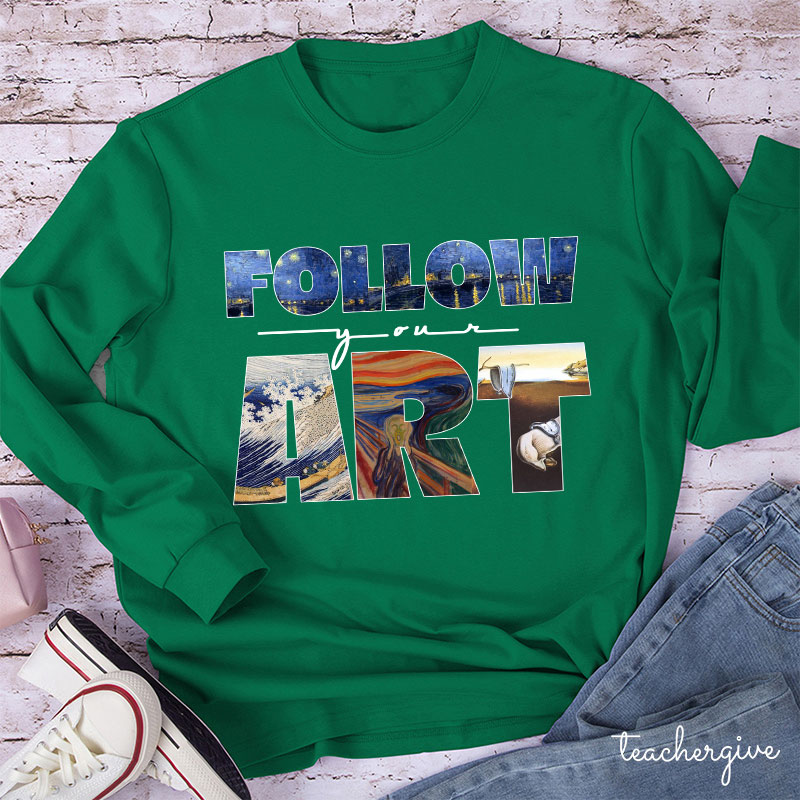 Follow Your Art Teacher Long Sleeve T-Shirt