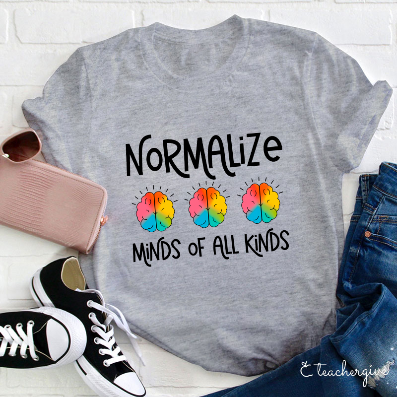 Normalized Minds Of All Kinds Teacher T-Shirt