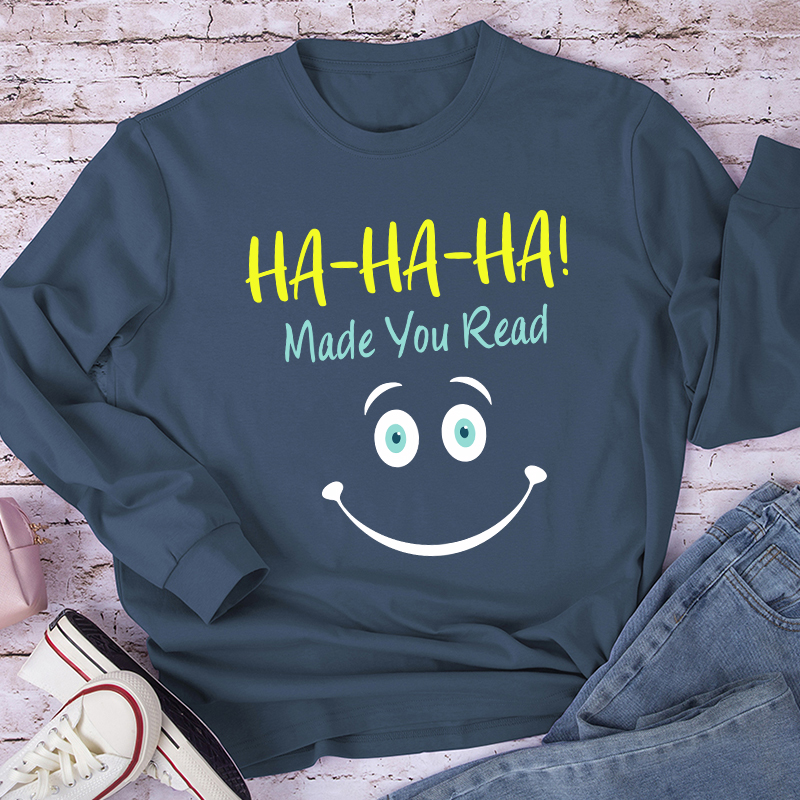 Ha-Ha-Ha Made You Read Teacher Long Sleeve T-Shirt