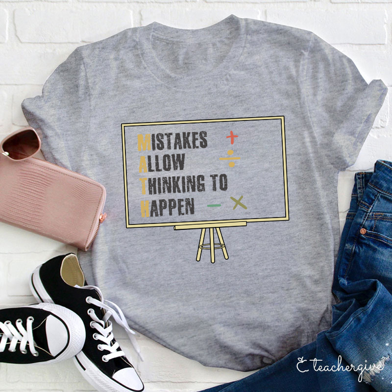 Mistakes Allow Thinking To Happen Math Teacher T-Shirt