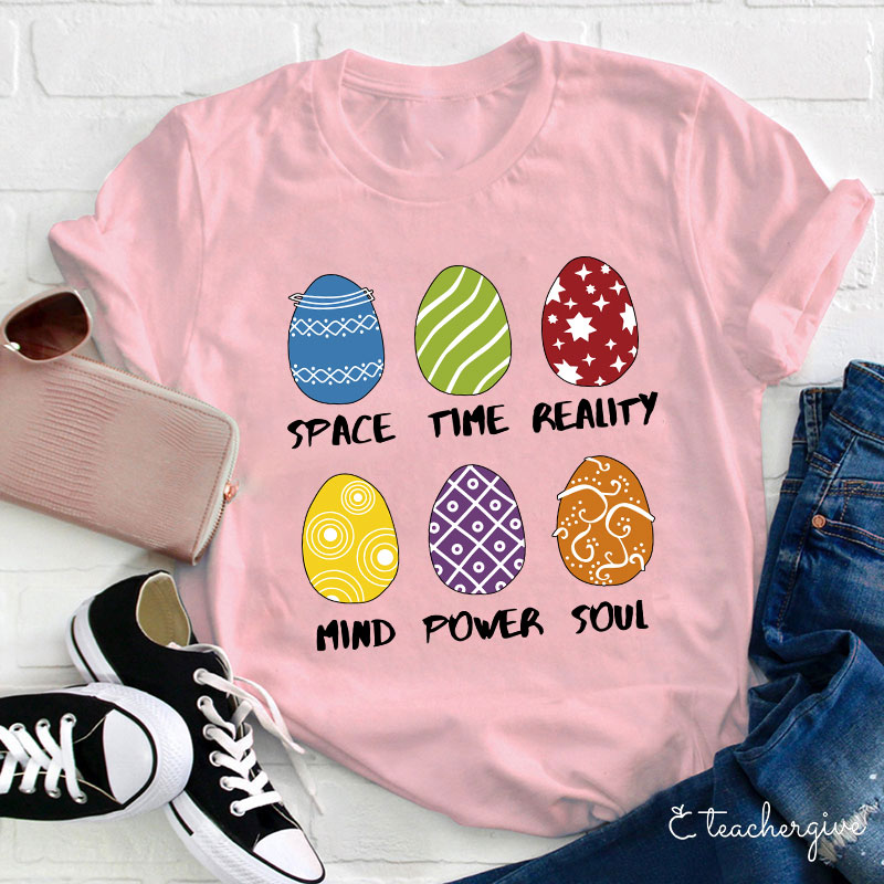 Space Time Reality Mind Power Soul Easter Eggs Teacher T-Shirt
