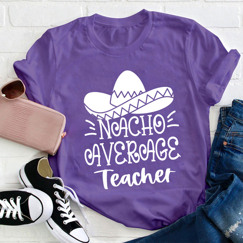 Nacho Average Teacher T-Shirt