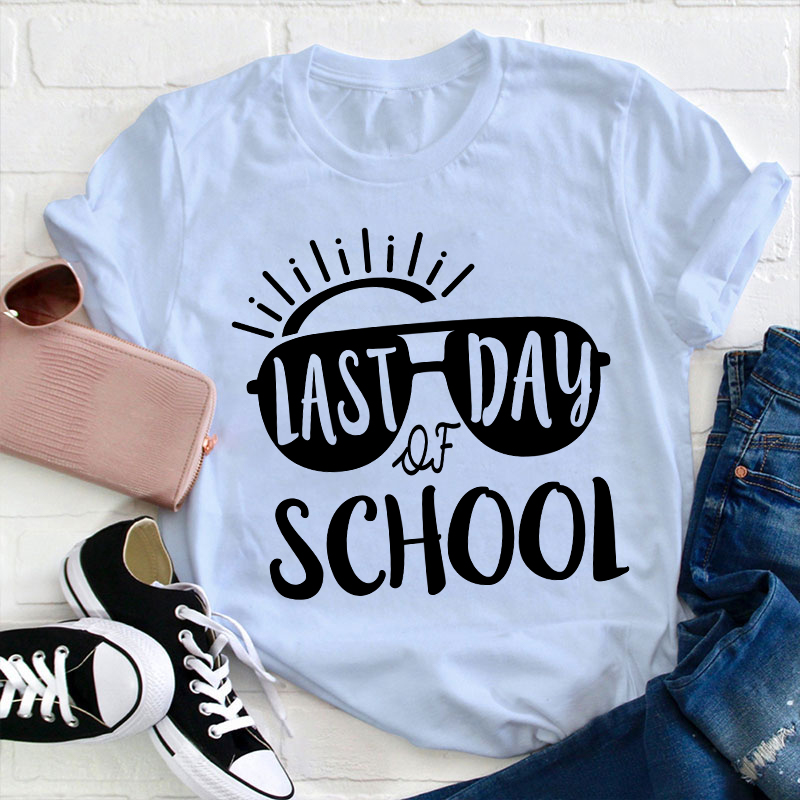 Last Day Of School Teacher T-Shirt