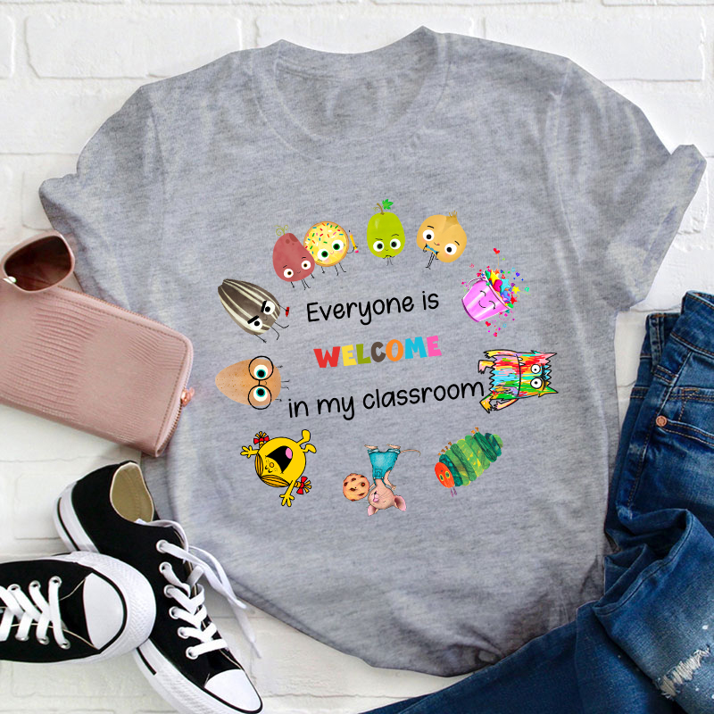 Everyone Is Welcome In My Classroom Teacher T-Shirt