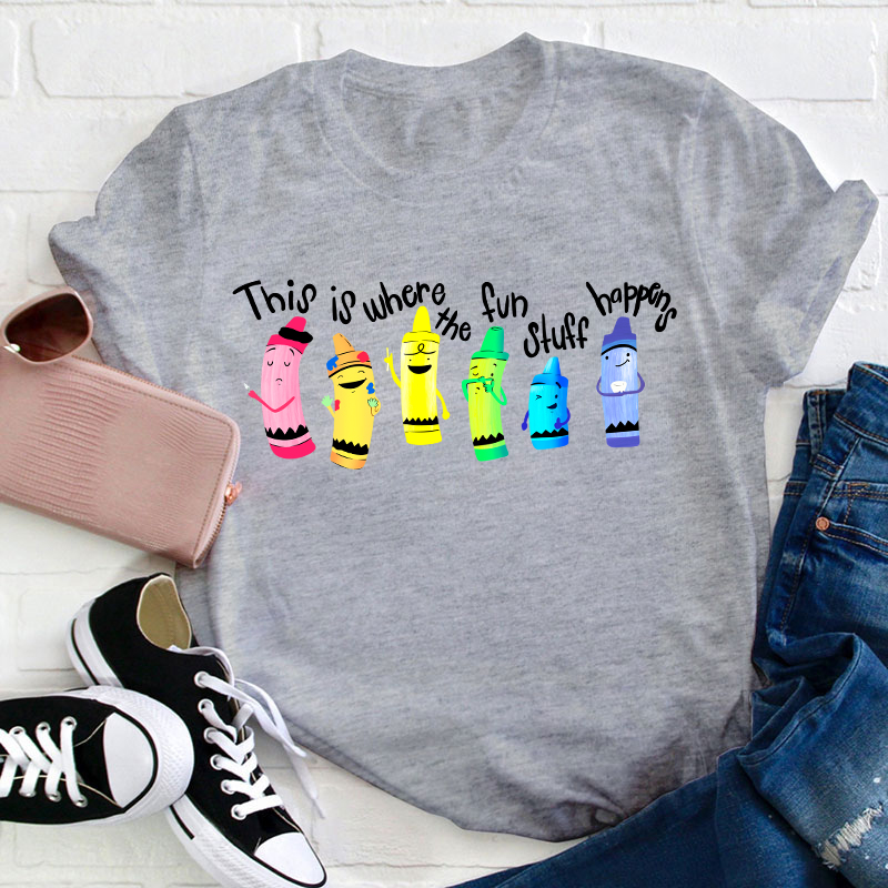 This Is Where The Fun Stuff Happens Teacher T-Shirt