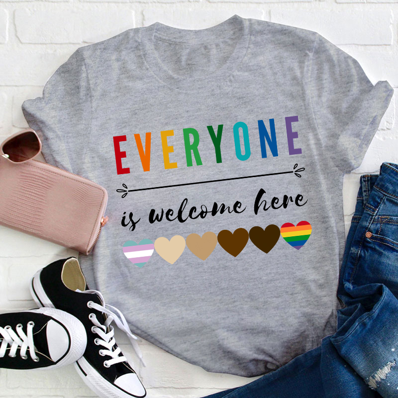 Everyone Is Welcome Here Teacher T-Shirt