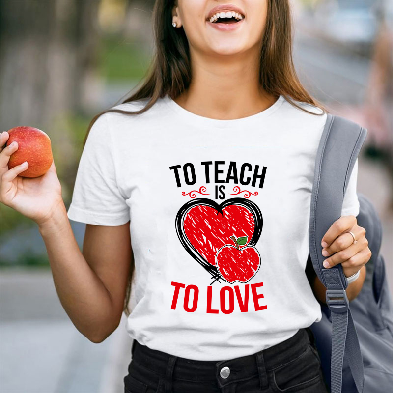 To Teach Is To Love Teacher T-Shirt