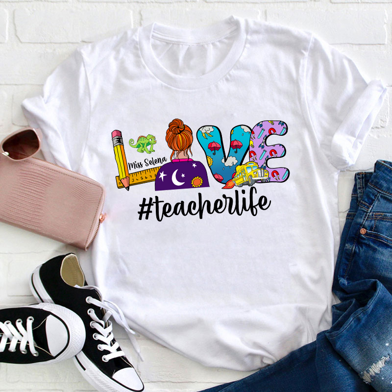 Personalized Name Love Teacher Life Teacher T-Shirt