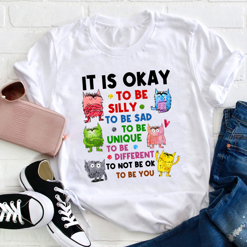 It Is Ok To Be Teacher T-Shirt