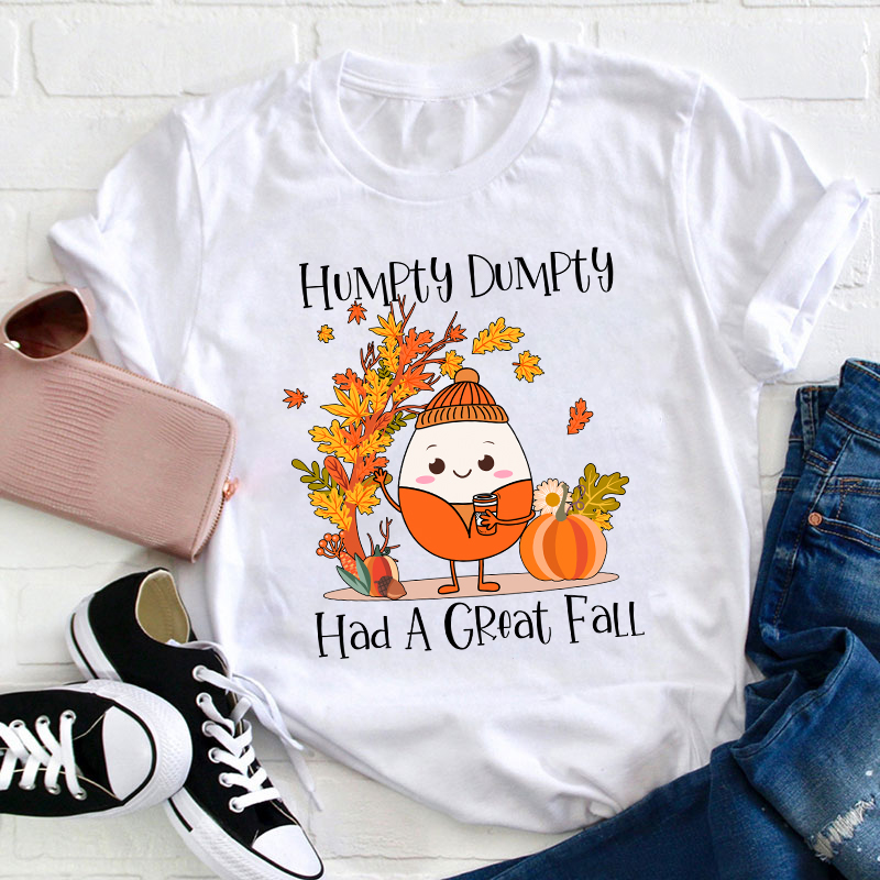 Humpty Dumpty Had A Great Fall Teacher T-Shirt