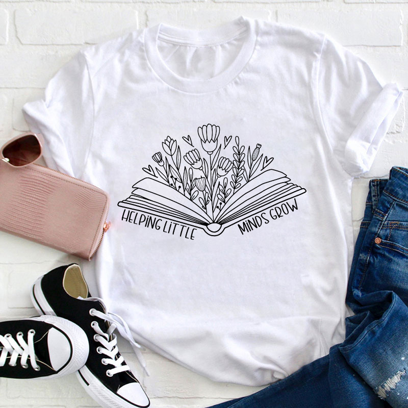 Helping Little Minds Grow Teacher T-Shirt