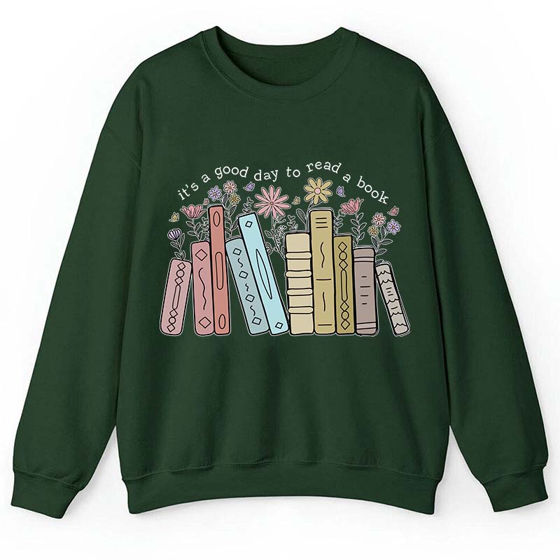 It's A Good Day To Read A Book Teacher Sweatshirt