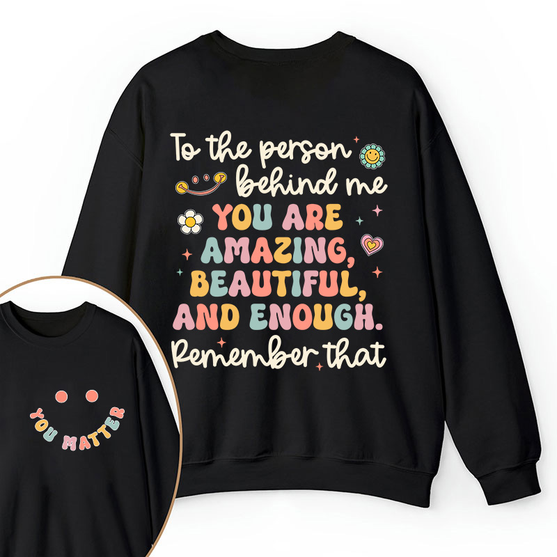Remember That You Matter Teacher Two Sided Sweatshirt
