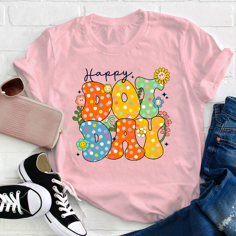 Happy Dot Day Teacher T-Shirt