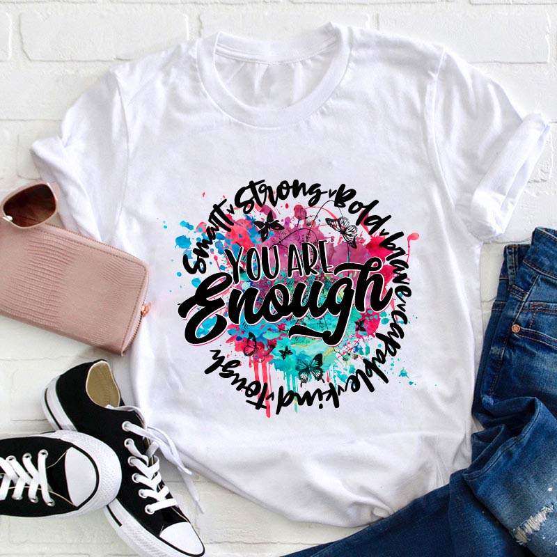 You Are Enough Smart Kind Teacher T-Shirt