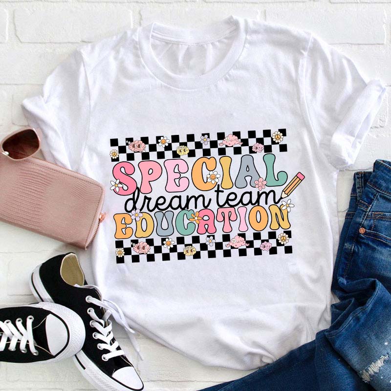 Special Education Dream Team Teacher T-Shirt