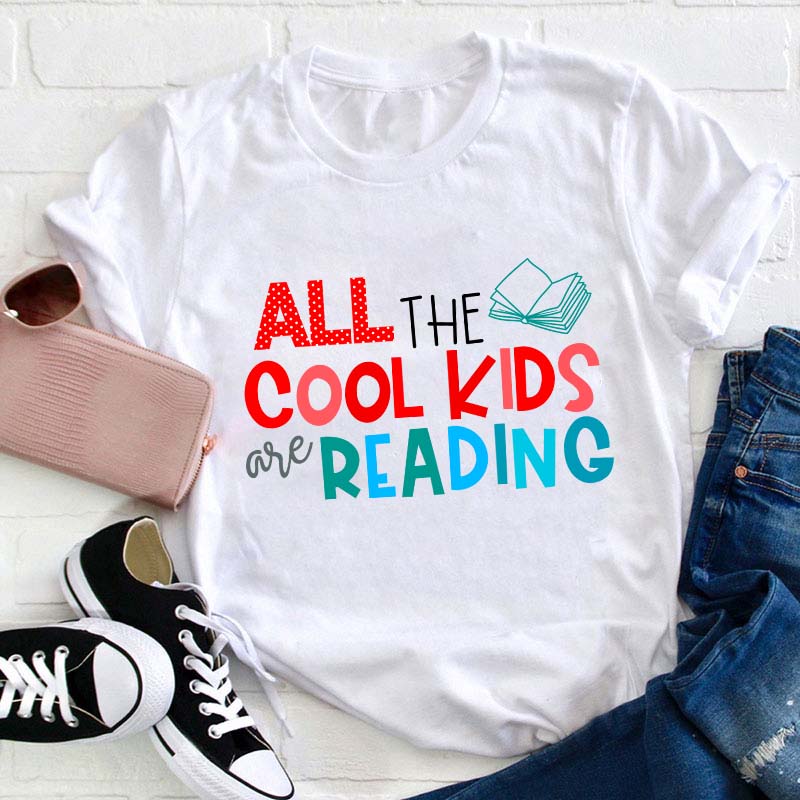 All The Cool Kids Are Reading Teacher T-Shirt