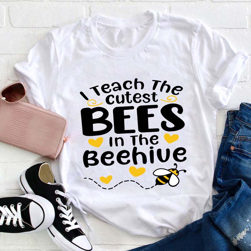 I Teach The Cutest Bees In The Beehive Teacher T-Shirt