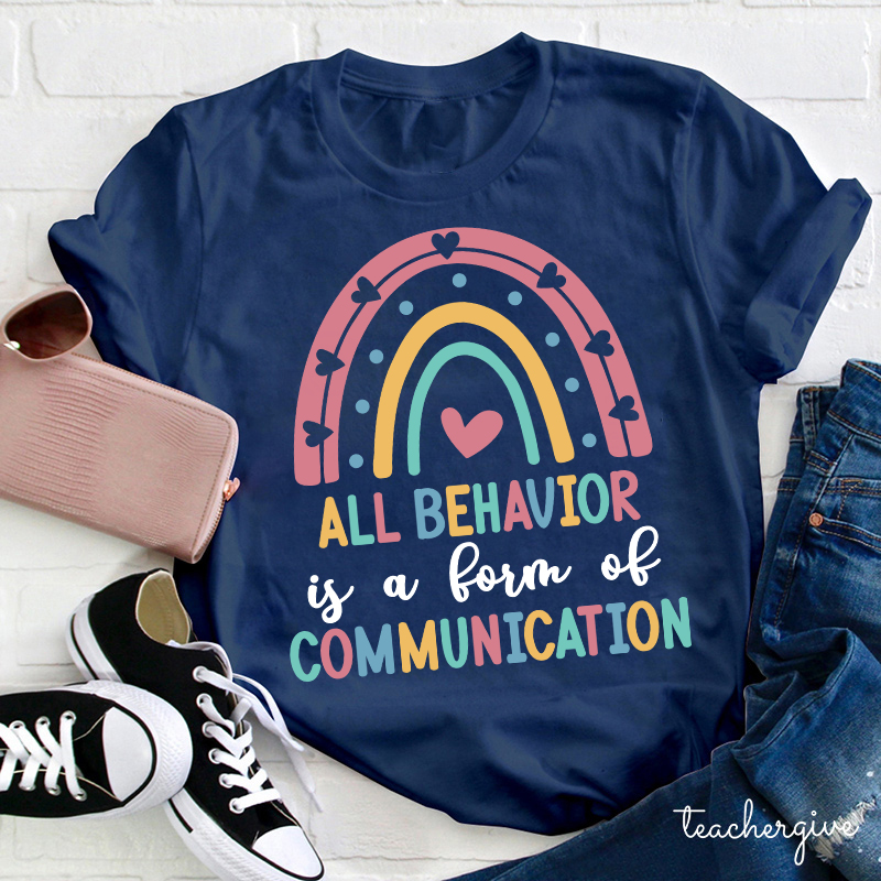 All Behevior Is A Form Of Communication Teacher T-Shirt