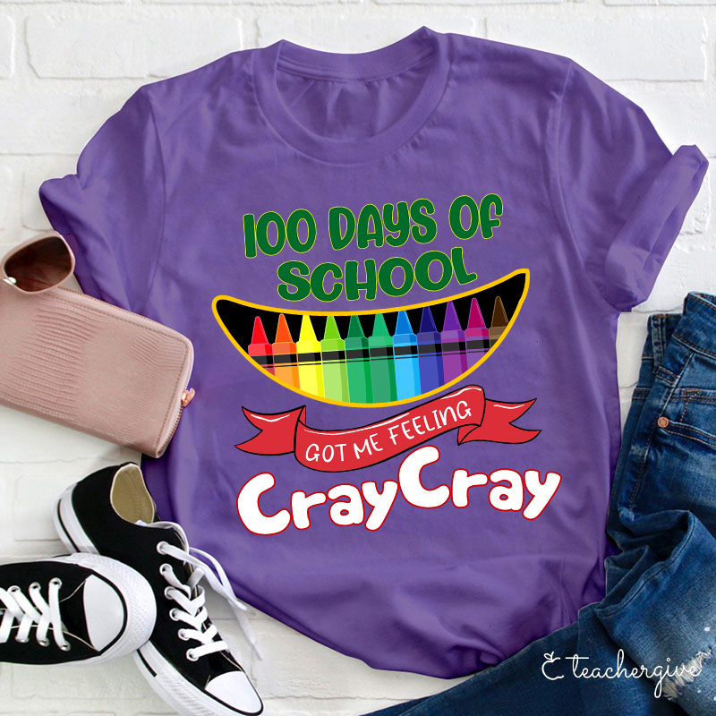 100 Days Of School Got Me Feeling Cray Cray Teacher T-Shirt