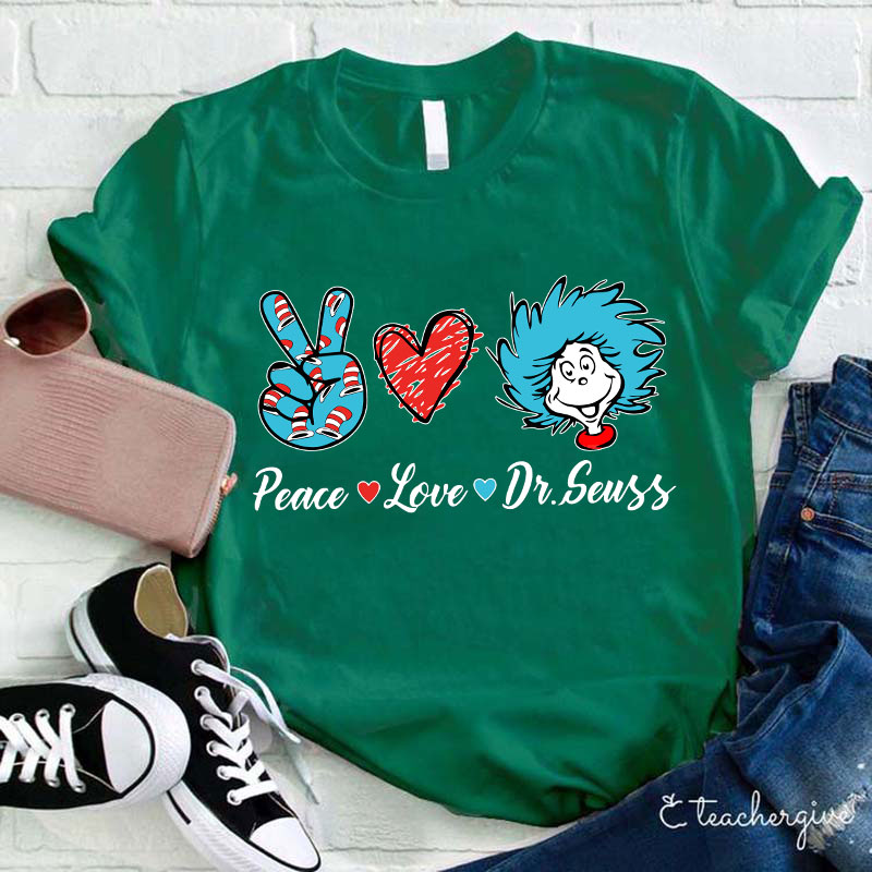 Peace Love Dr.Seuss Teacher T-Shirt