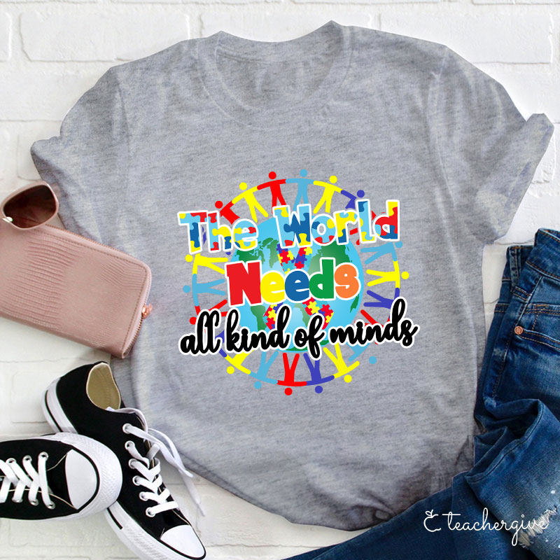 The World Needs All Kind Of Minds Teacher T-Shirt