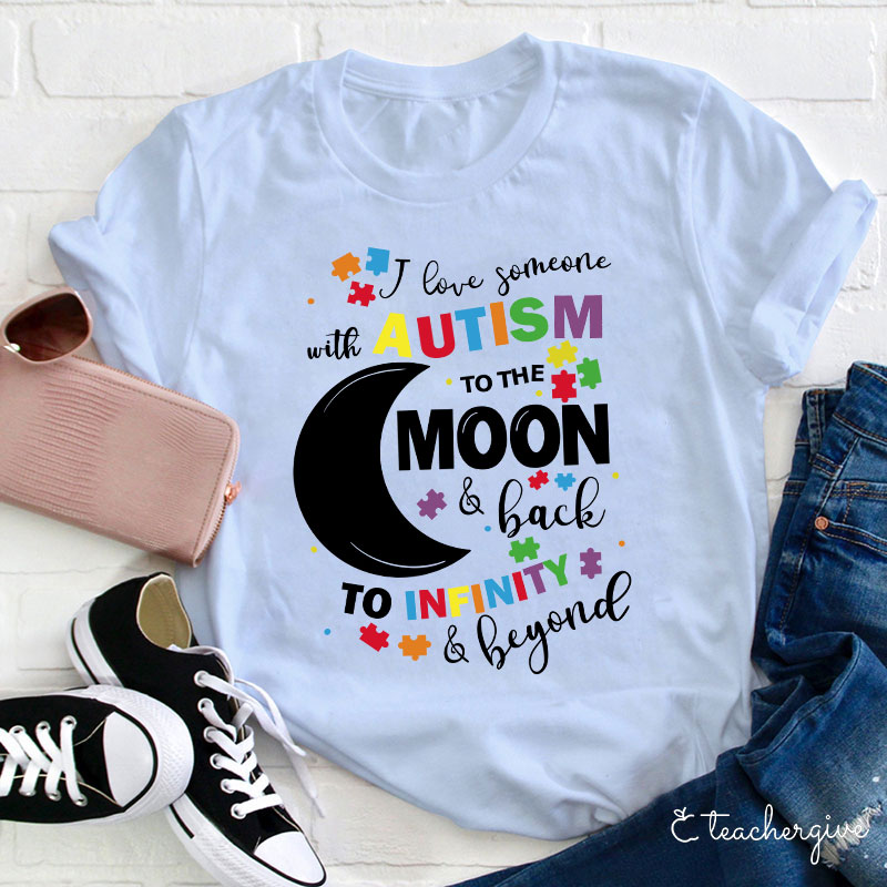 Love Autism To The Moon And Back To Infinity And Beyond Teacher T-Shirt