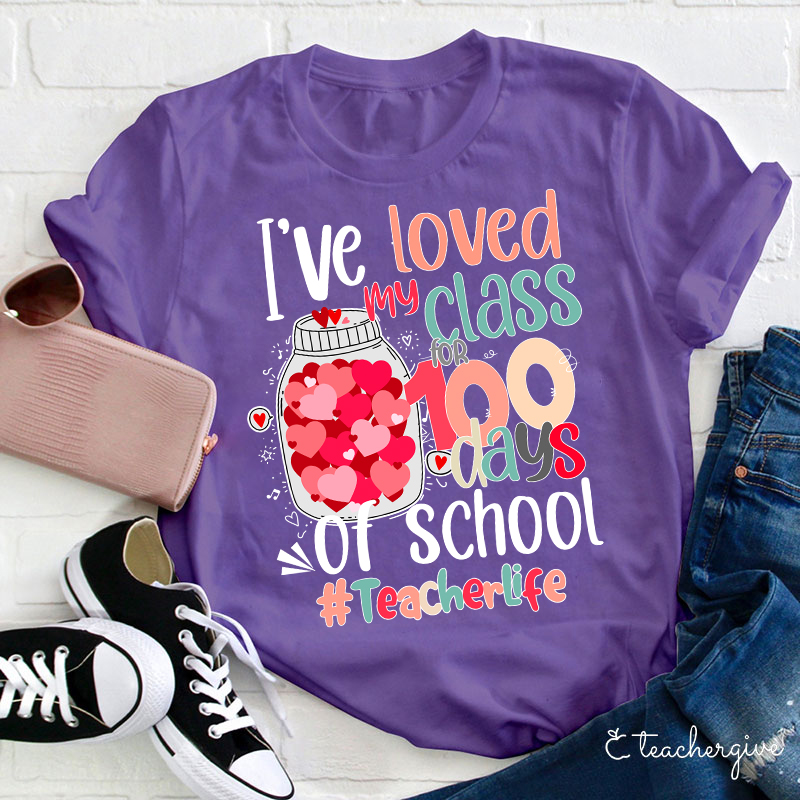 I've Loved My Class 100 Days Of School Teacher T-Shirt