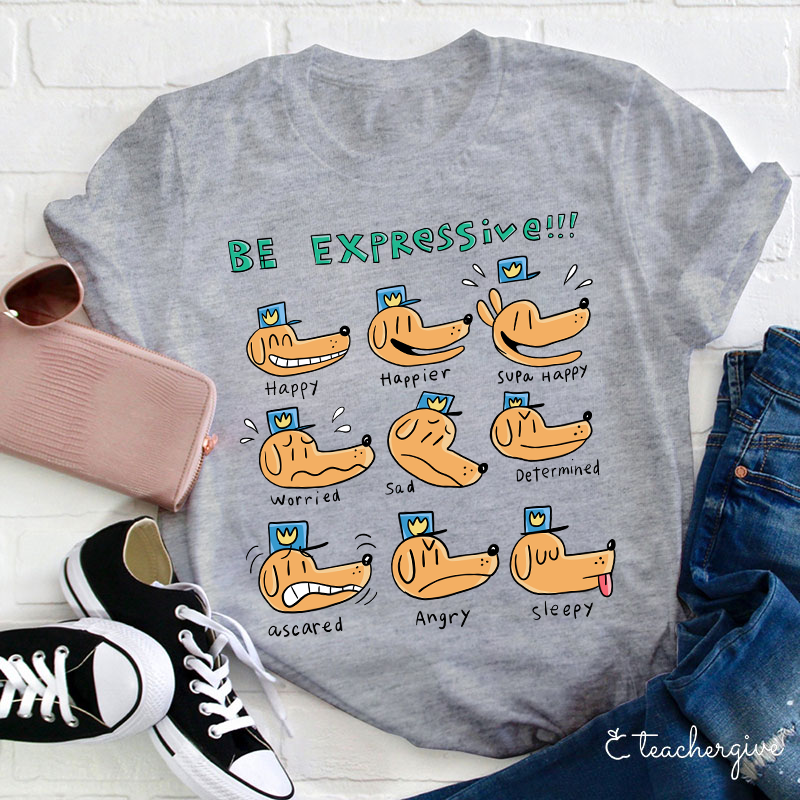 Be Expressive Teacher T-Shirt