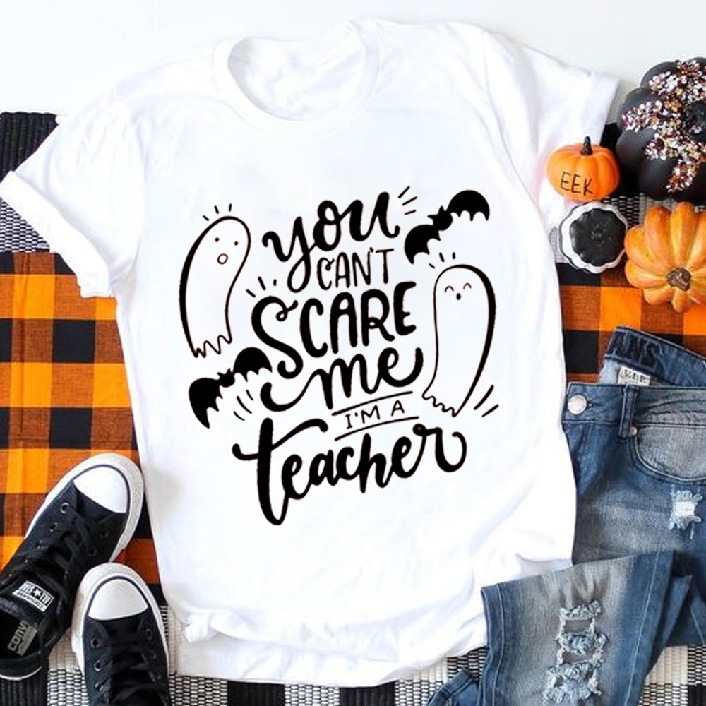 You Can‘t Scare Me I'm A Teacher Ghost Halloween T-Shirt